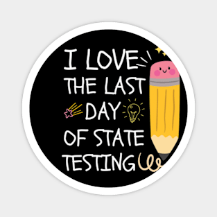 I Love The Last Day Of State Testing, Magnet